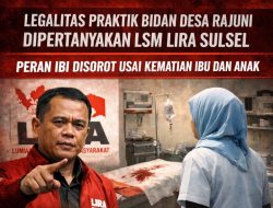 Legalitas Praktik Bidan Desa Rajuni Dipertanyakan LSM LIRA Sulsel, Peran IBI Disorot Usai Kematian Ibu dan Anak