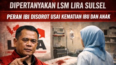 Legalitas Praktik Bidan Desa Rajuni Dipertanyakan LSM LIRA Sulsel, Peran IBI Disorot Usai Kematian Ibu dan Anak